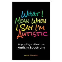 Product image of “What I Mean When I Say I’m Autistic”