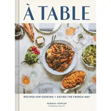 Product image of À Table: Recipes for Cooking and Eating the French Way