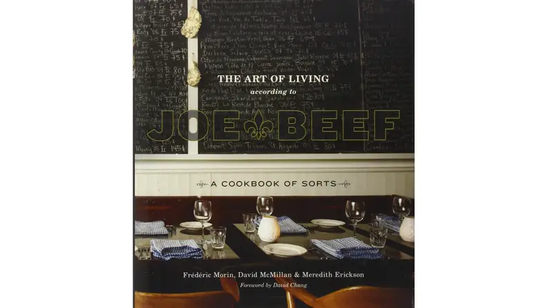 The Art of Living According to Joe Beef: A Cookbook of Sorts