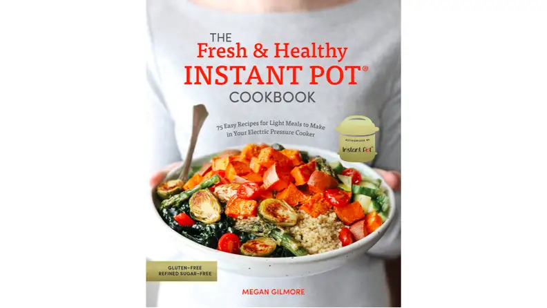The Fresh and Healthy Instant Pot Cookbook