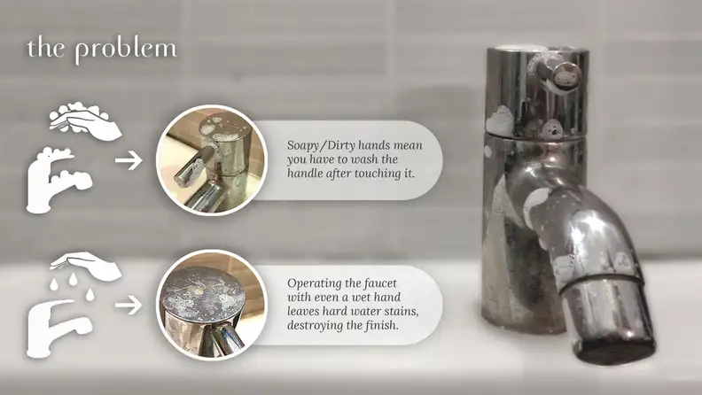 The Problem: Soapy faucets are bad.