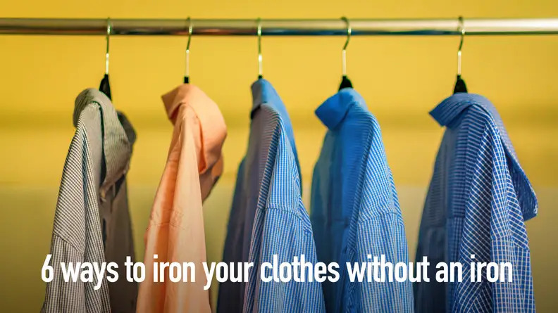 6 ways to iron your clothes without an iron