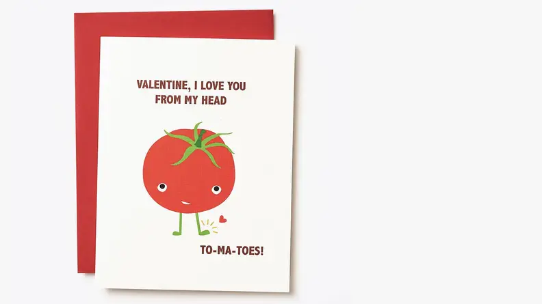 A greeting-card design features a cartoon tomato with a face. "Valentine," it reads, "I love you from my head to-ma-toes!"