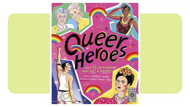 The cover art of Queer Heroes: Meet 53 LGBTQ Heroes From Past and Present!