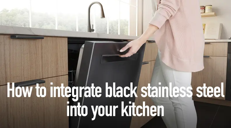 How to integrate black stainless steel into your kitchen