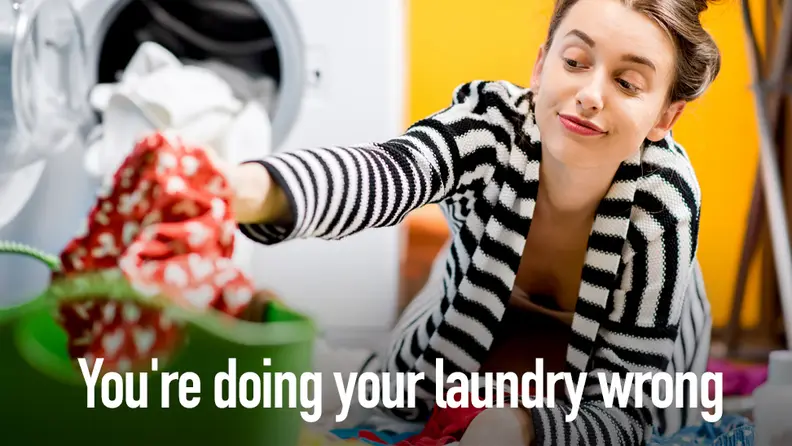 You're doing your laundry wrong