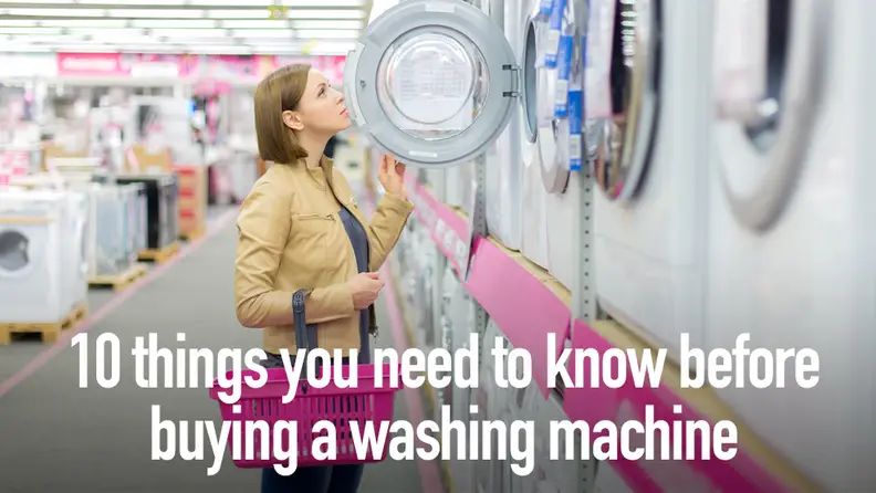 10 things you need to know before buying a washing machine