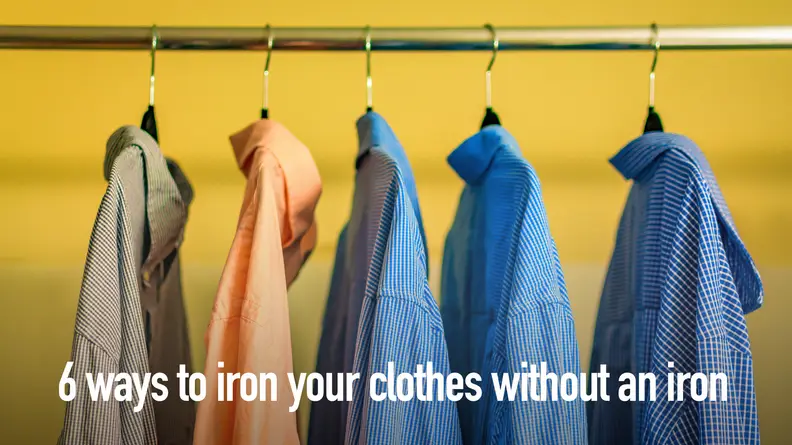 6 ways to iron your clothes without an iron